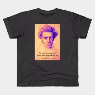 Søren Kierkegaard portrait and quote: The most common form of despair is not being who you are. Kids T-Shirt